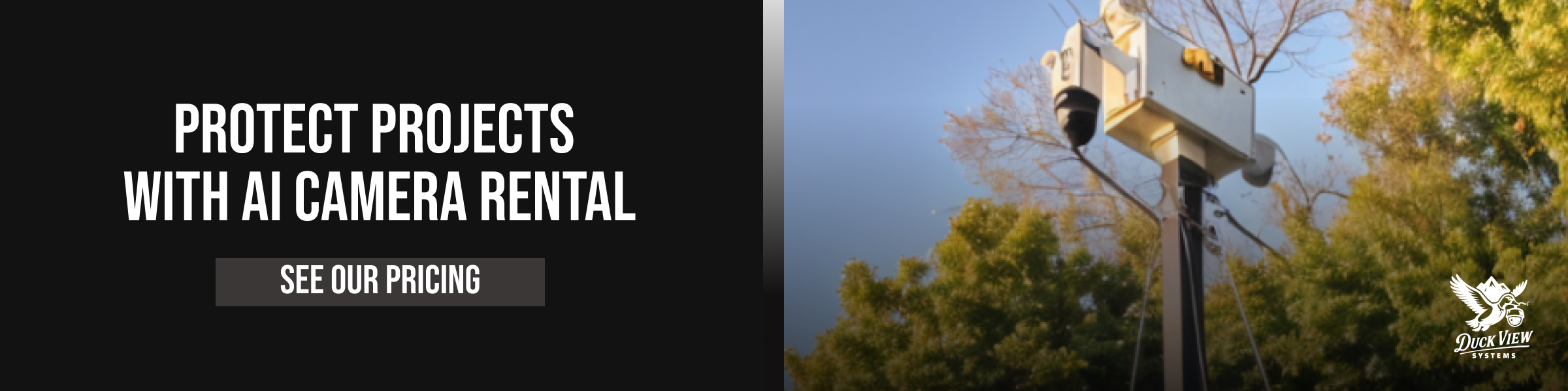 Protect Projects with AI Camera Rental Duck View Systems banner with an AI surveillance unit and CTA “See Our Pricing,” promoting construction site camera rental pricing