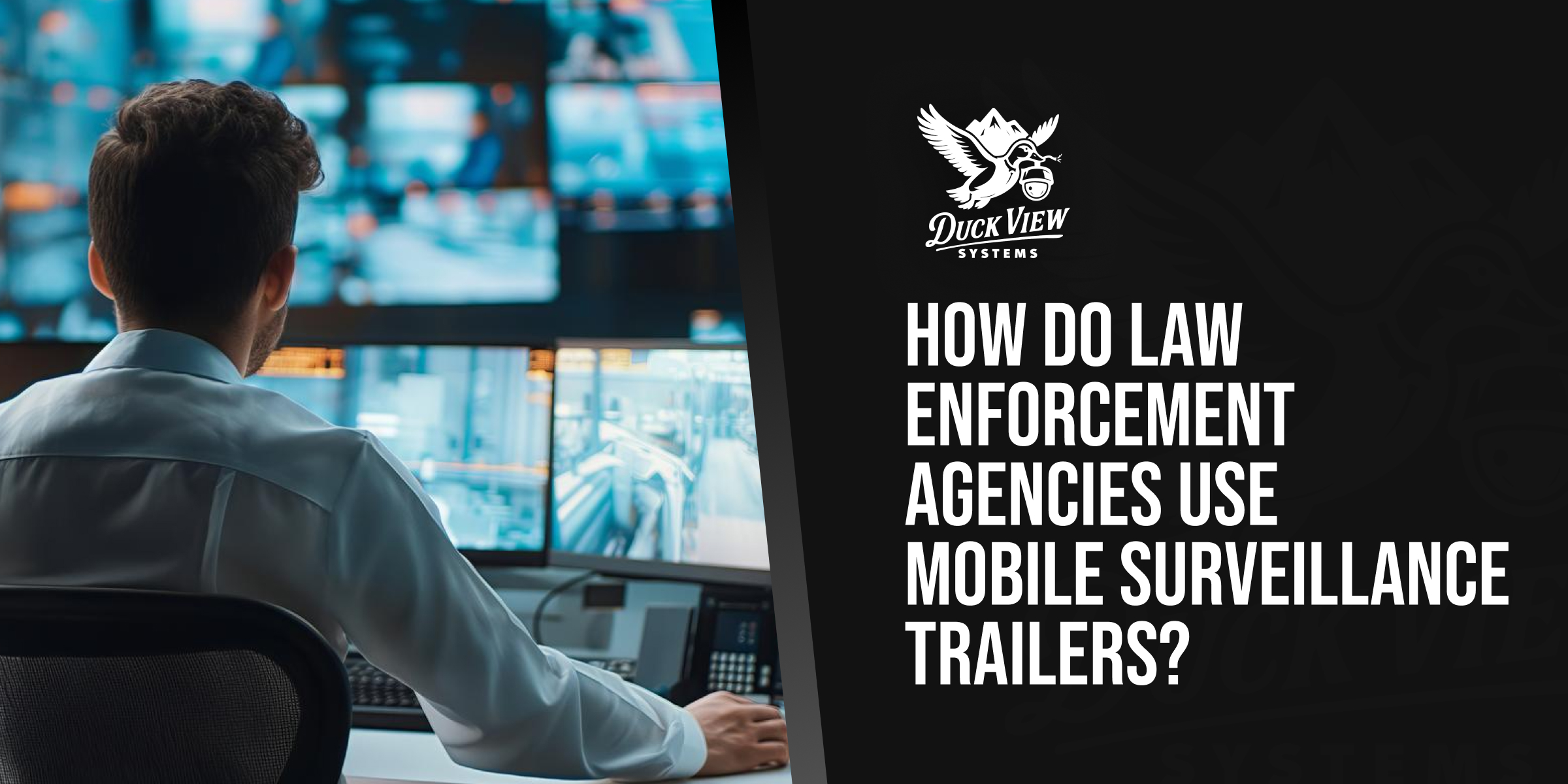 How Do Law Enforcement Agencies Use Mobile Surveillance Trailers?